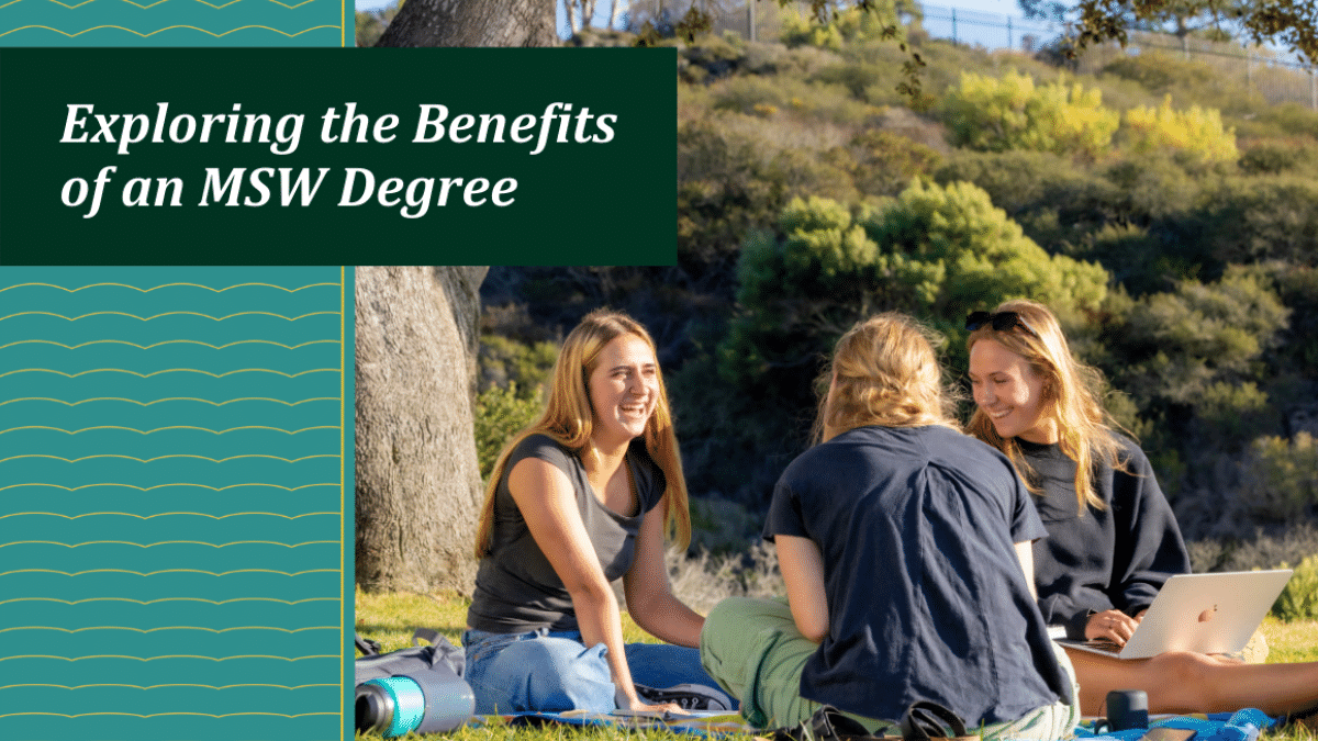 Point Loma students sitting on the lawn, chatting and studying with the title "Exploring the Benefits of an MSW Degree."