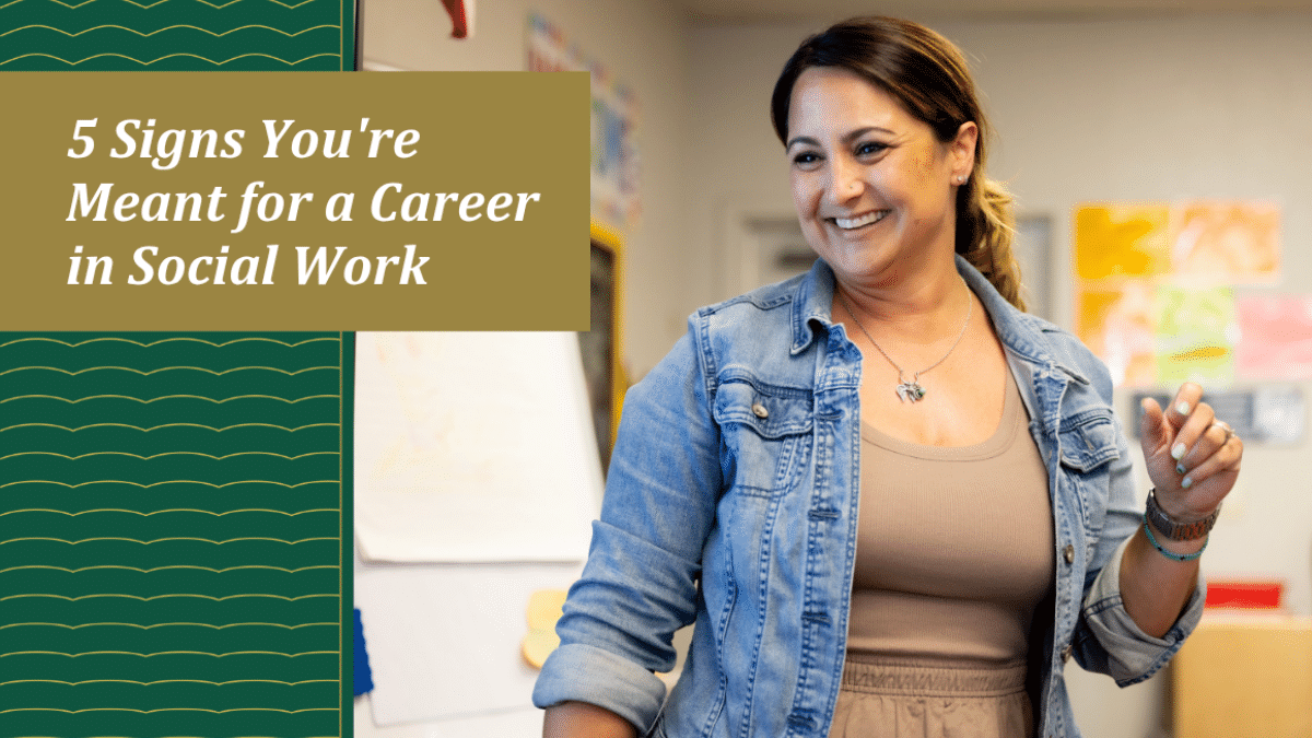 5 Signs you're meant for a career in Social Work 
