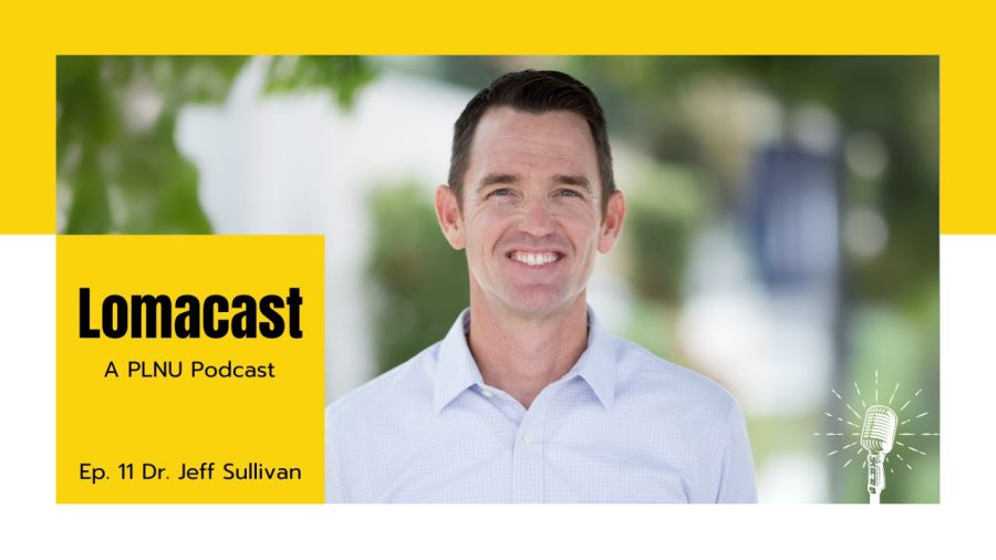 Dr. Jeff Sullivan Talks Health Sciences on the Lomacast Podcast | PLNU