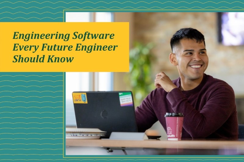Engineering software students will learn and use into their careers.