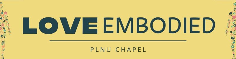 Love Embodied Chapel Theme